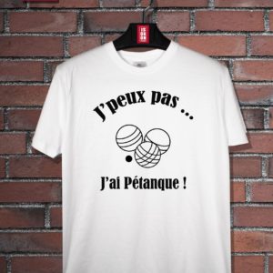 T-shirt J'peux pas, j'ai pétanque